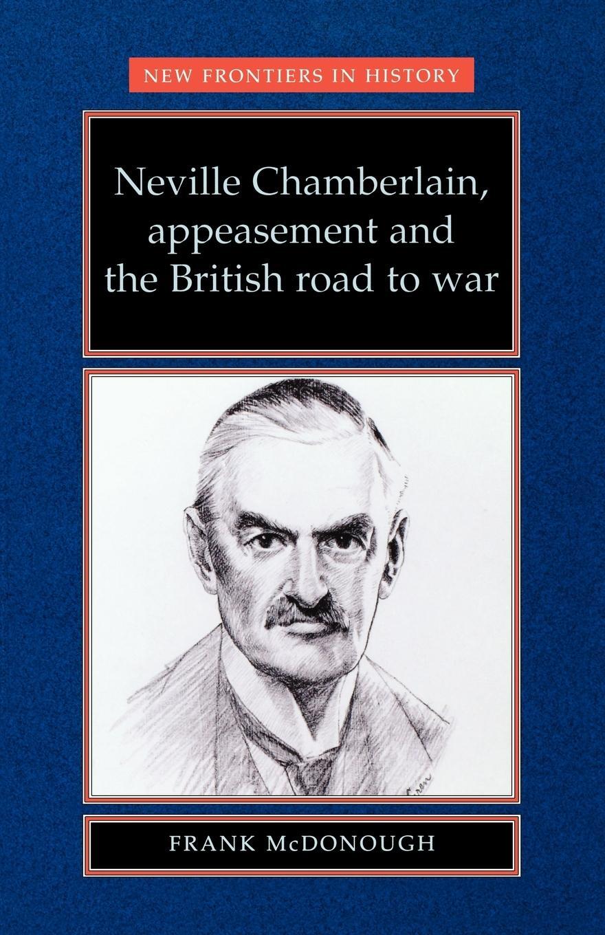 Cover: 9780719048326 | Neville Chamberlain, appeasement and the British road to war | Buch