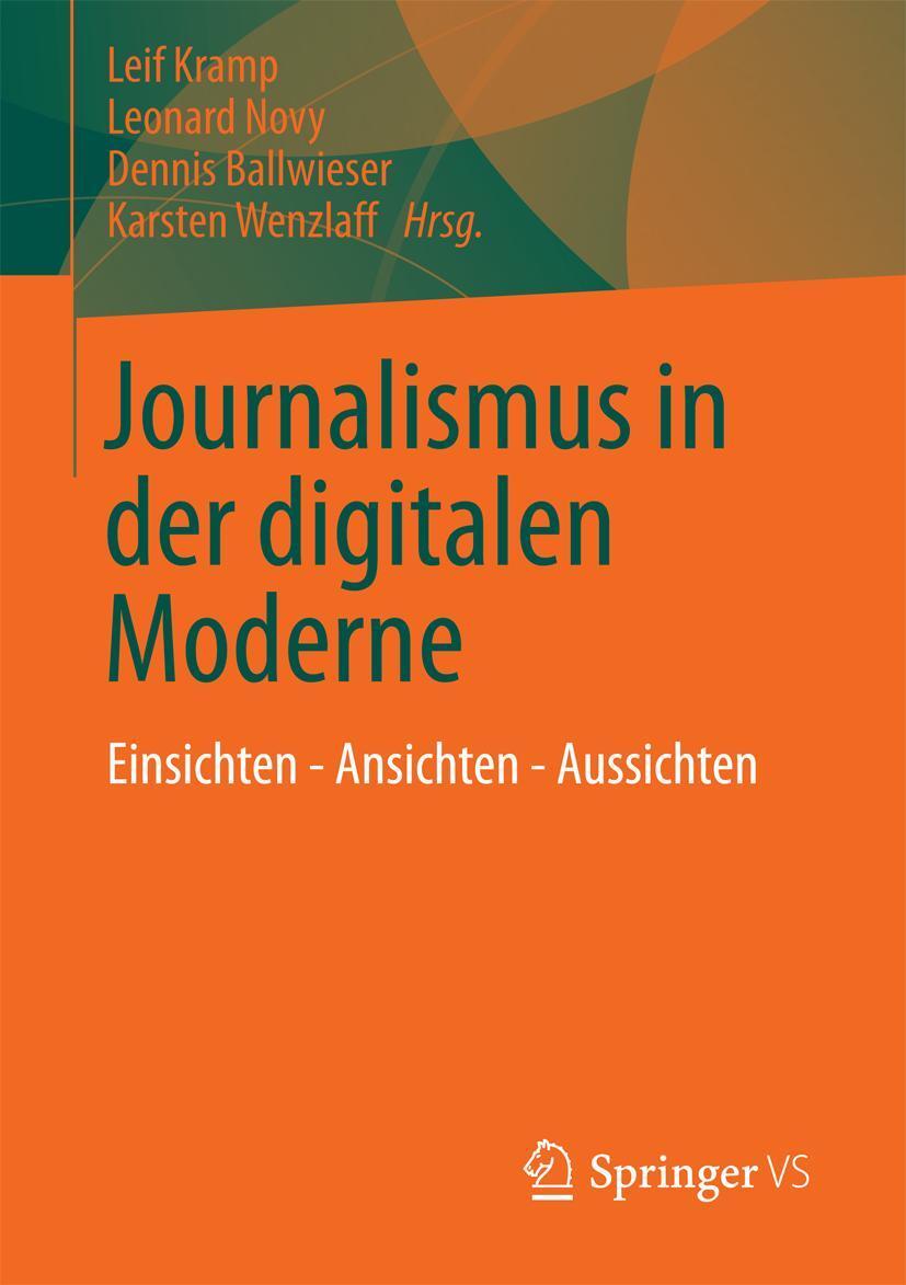 Cover: 9783658011437 | Journalismus in der digitalen Moderne | Leif Kramp (u. a.) | Buch | vi