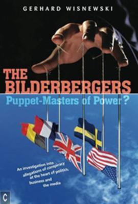Cover: 9781905570751 | The Bilderbergers: Puppet-Masters of Power? an Investigation Into...