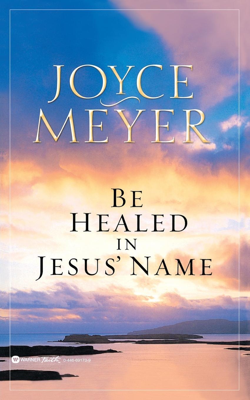 Cover: 9780446691734 | Be Healed in Jesus' Name | Joyce Meyer | Taschenbuch | Paperback