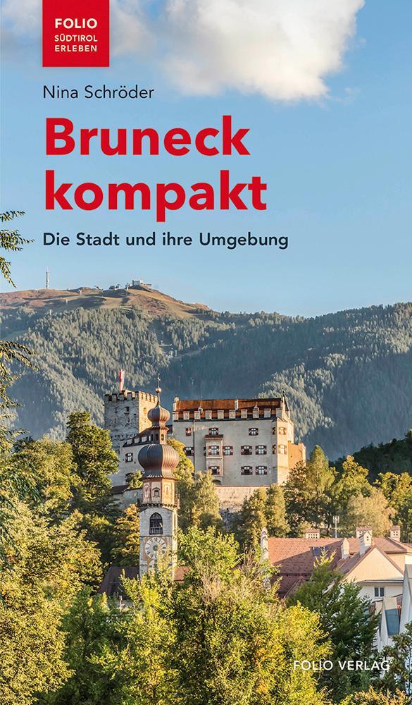 Cover: 9783852567846 | Bruneck kompakt | Die Stadt und ihre Umgebung | Nina Schröder | Buch