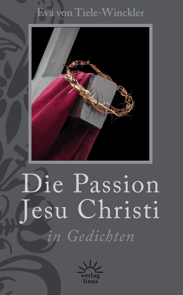 Cover: 9783939075738 | Die Passion Jesu Christi in Gedichten | Eva von Tiele-Winckler | Buch