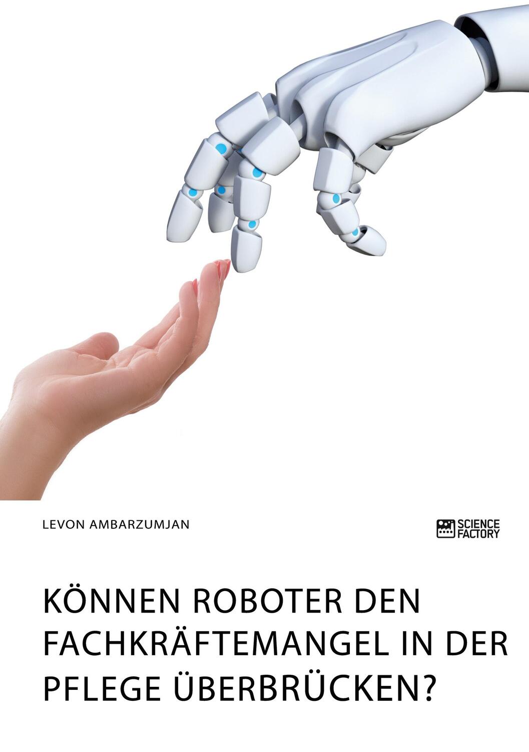 Cover: 9783964870063 | Können Roboter den Fachkräftemangel in der Pflege überbrücken? | Buch