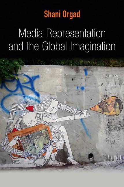 Cover: 9780745643809 | Media Representation and the Global Imagination | Shani Orgad | Buch
