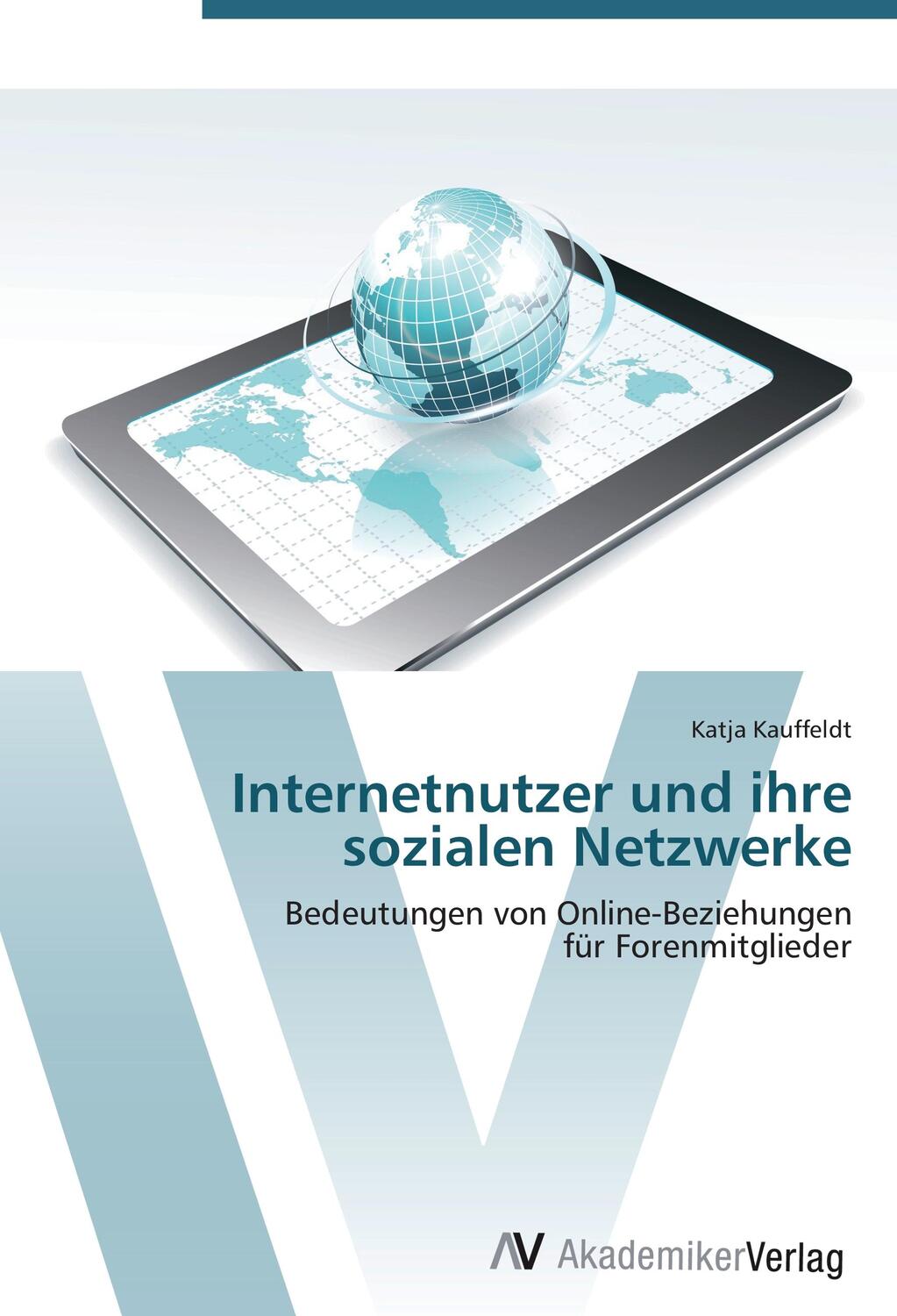 Cover: 9783639423808 | Internetnutzer und ihre sozialen Netzwerke | Katja Kauffeldt | Buch