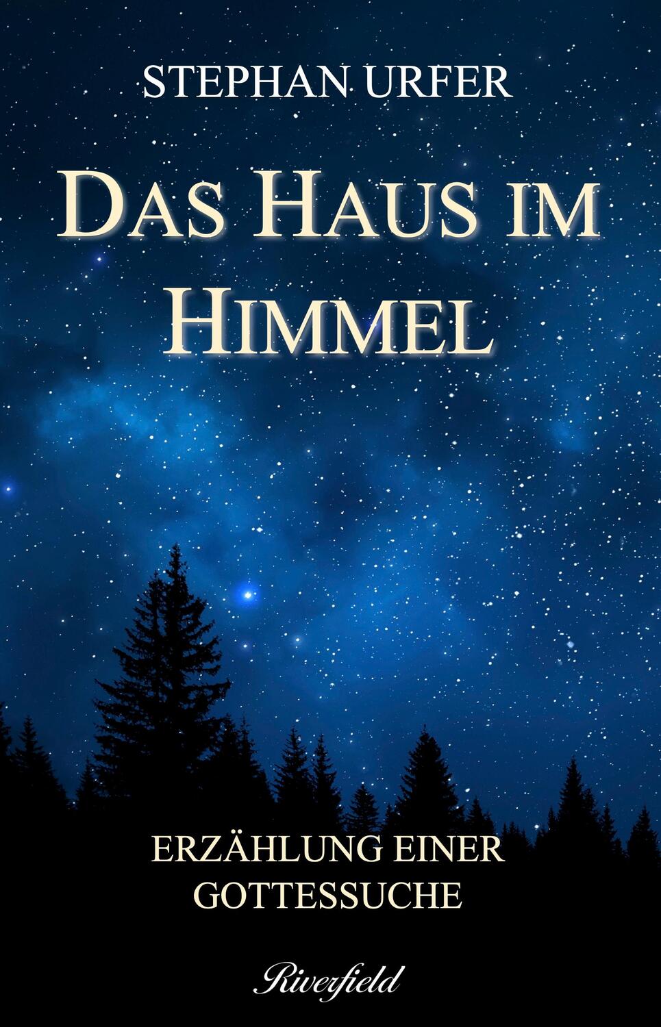 Cover: 9783907459102 | Das Haus im Himmel | Erzählung einer Gottessuche | Stephan Urfer