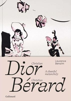 Cover: 9782073020642 | Christian Dior - Christian Berard | A Cheerful Melancholy | Benaim