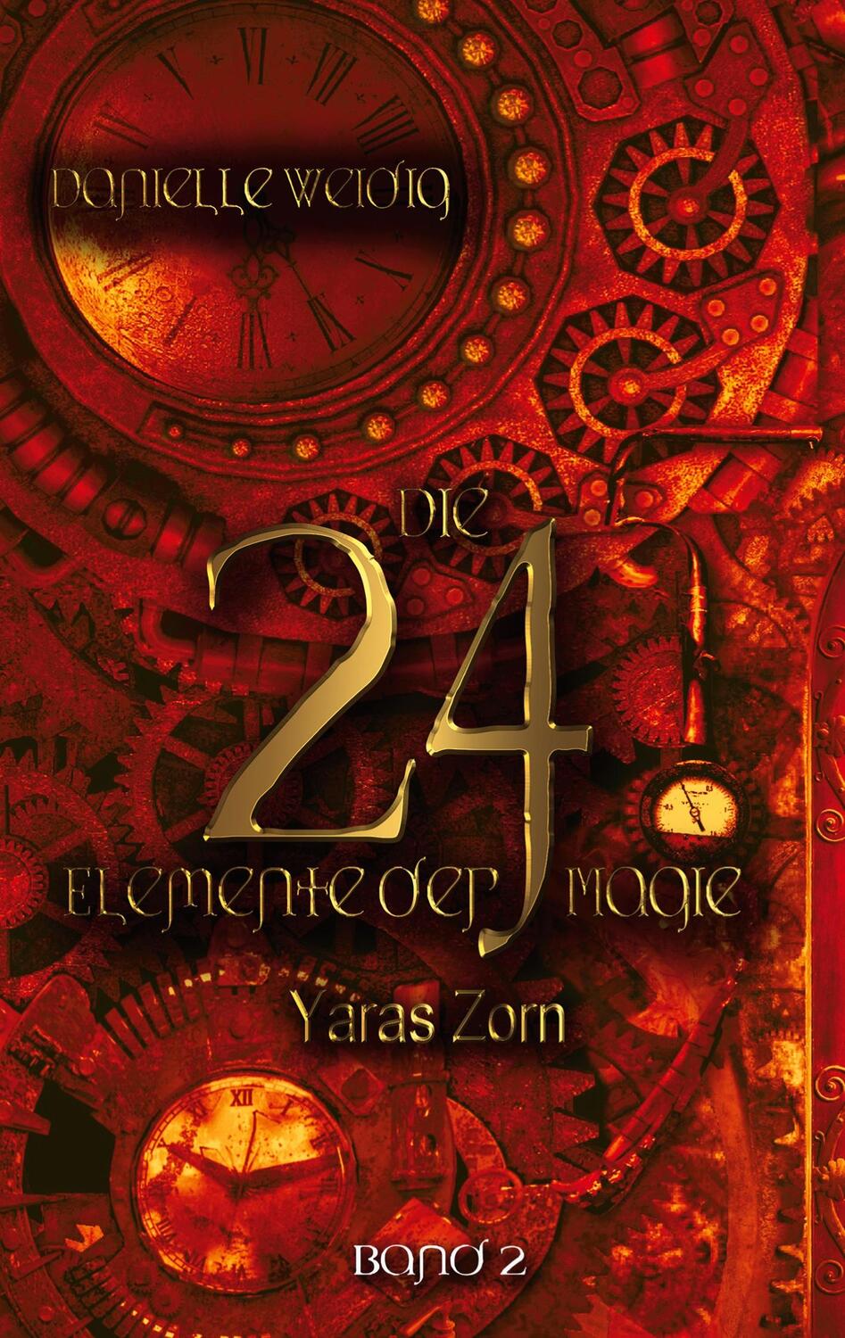 Cover: 9783756224814 | Die 24 Elemente der Magie | Yaras Zorn | Danielle Weidig | Taschenbuch