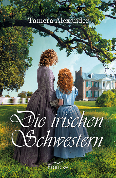 Cover: 9783963621871 | Die irischen Schwestern | Tamera Alexander | Taschenbuch | 527 S.