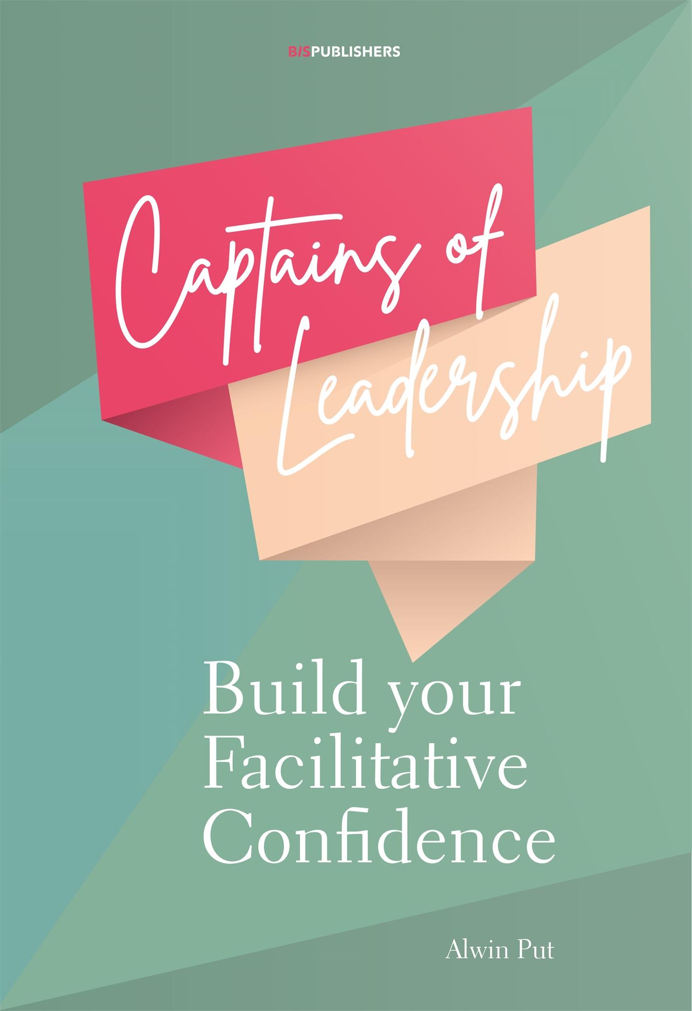 Cover: 9789063696191 | Captains of Leadership | Build Your Facilitative Confidence | Put