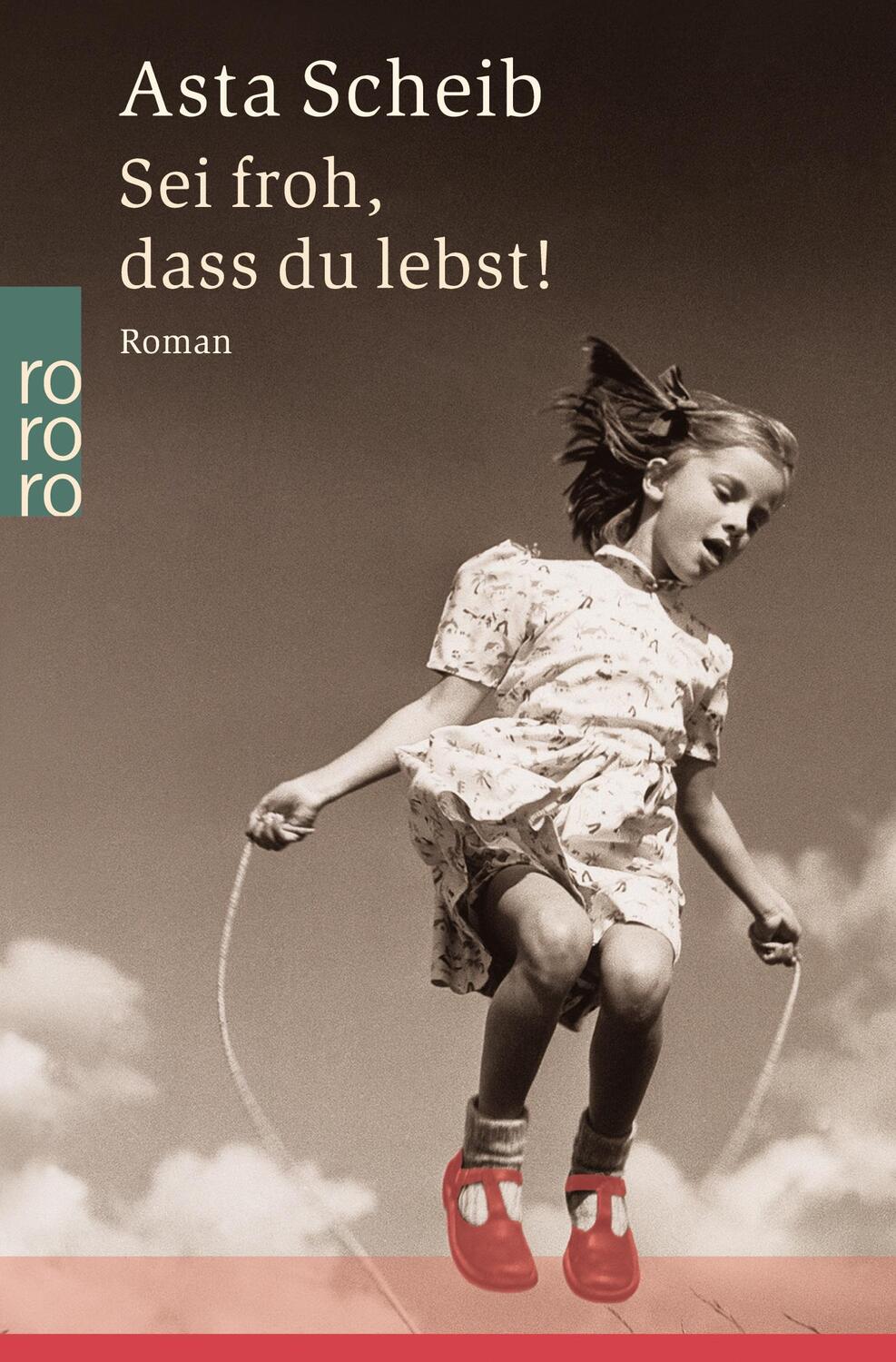 Cover: 9783499232398 | Sei froh, dass du lebst! | Asta Scheib | Taschenbuch | Paperback