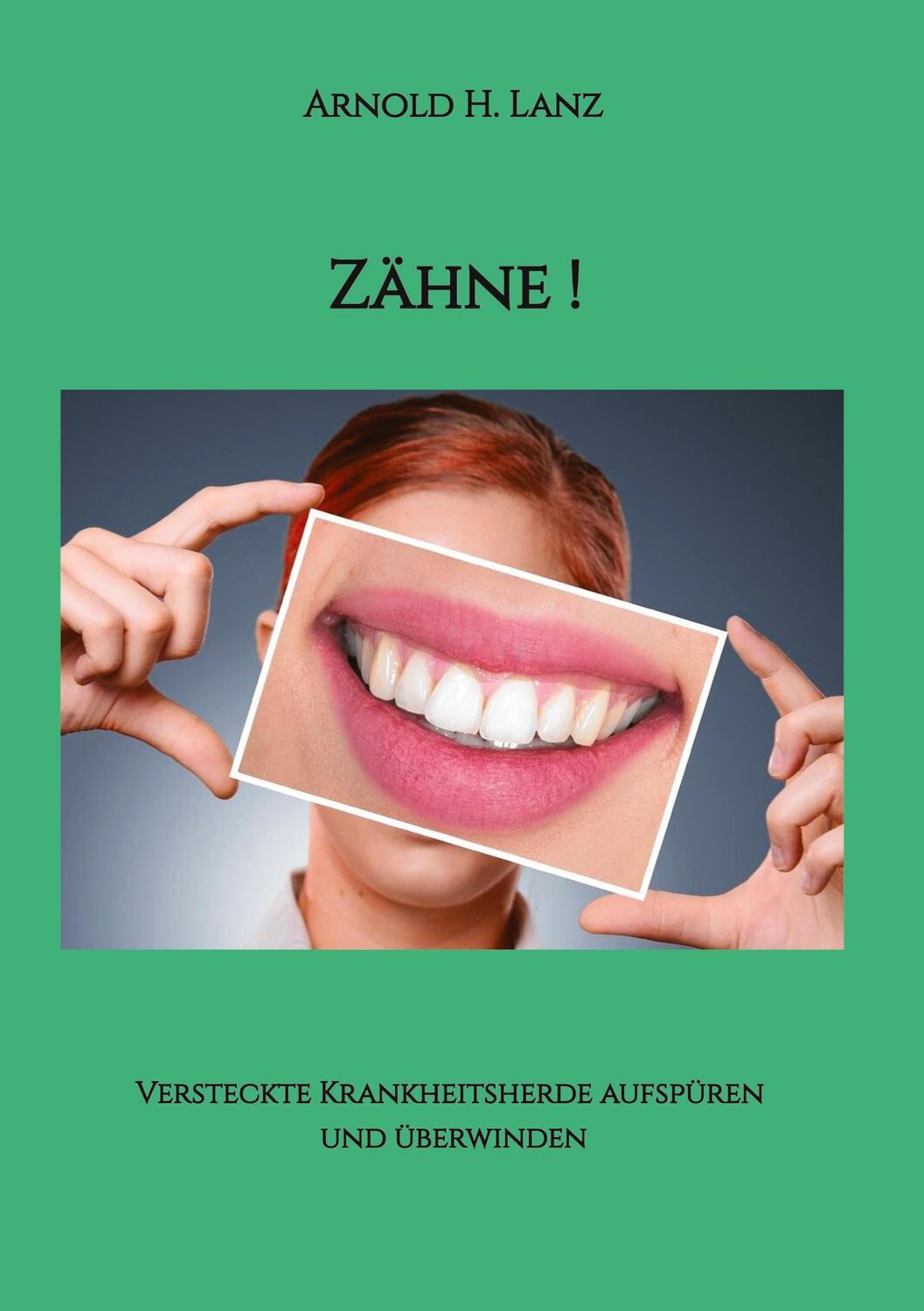 Cover: 9783347928534 | Zähne! | Versteckte Krankheitsherde aufspüren und überwinden | Lanz