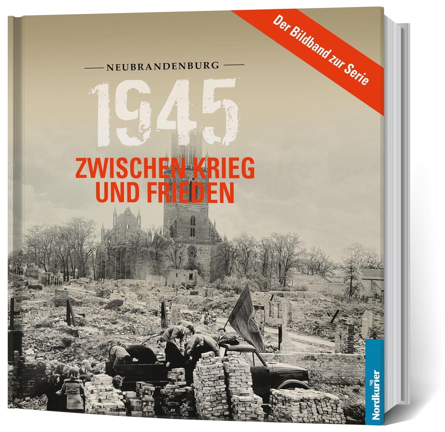 Cover: 9783946599654 | 1945. Zwischen Krieg und Frieden - Bildband Neubrandenburg | Wilhelm