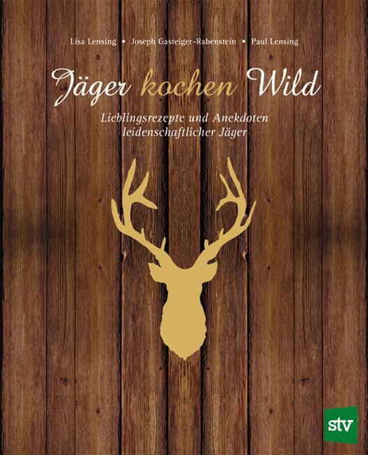 Cover: 9783702013691 | Jäger kochen Wild | Lisa Lensing (u. a.) | Buch | Deutsch | 2012