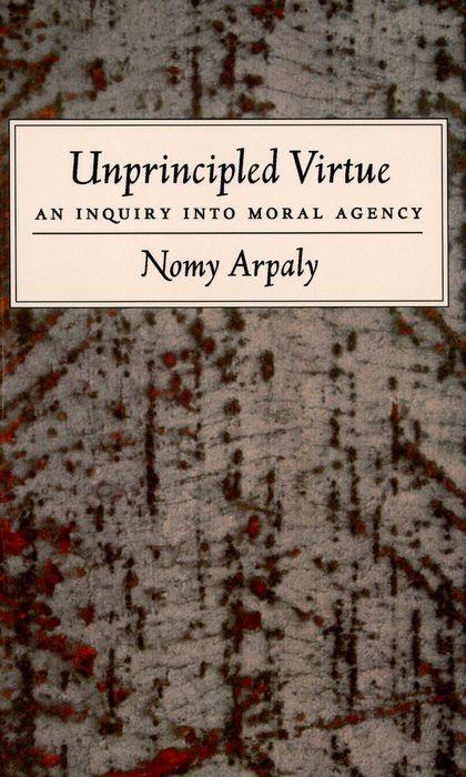 Cover: 9780195179767 | Arpaly, N: Unprincipled Virtue | An Inquiry Into Moral Agency | Arpaly