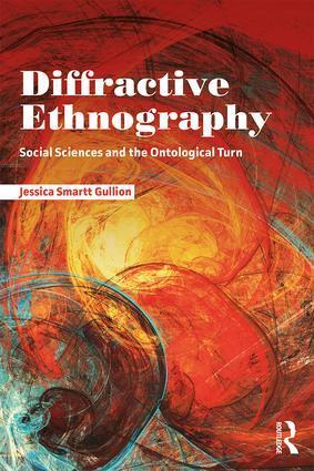 Cover: 9781138486638 | Diffractive Ethnography | Social Sciences and the Ontological Turn