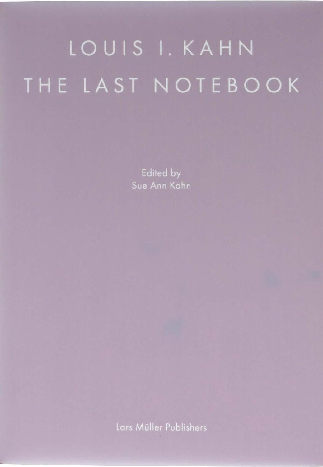 Cover: 9783037787526 | Louis I. Kahn: The Last Notebook | Sue Ann Kahn | Taschenbuch | 2024