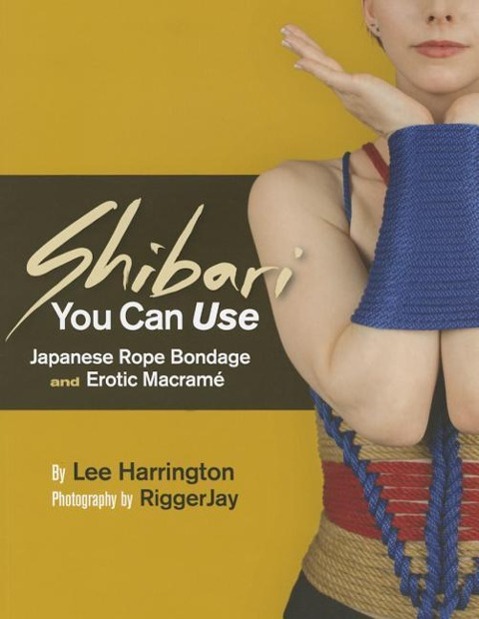 Cover: 9780977872725 | Shibari You Can Use | Japanese Rope Bondage and Erotic Macramé | Buch