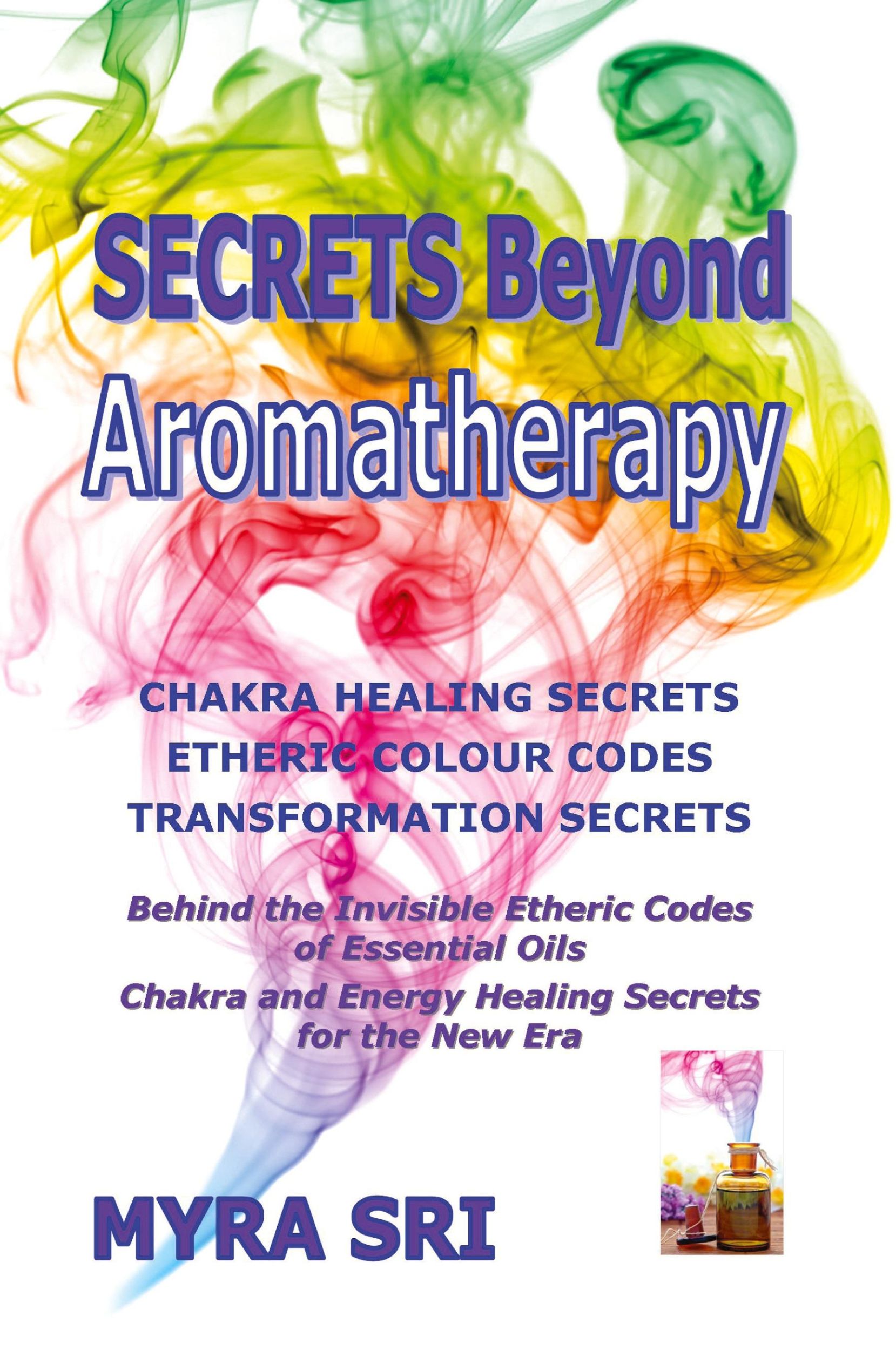 Cover: 9780992392406 | Secrets Beyond Aromatherapy | Myra Sri | Taschenbuch | Englisch | 2015