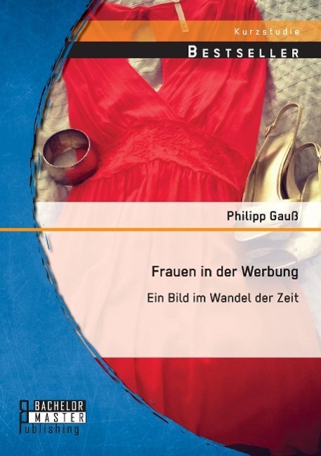Cover: 9783956844300 | Frauen in der Werbung: Ein Bild im Wandel der Zeit | Philipp Gauß