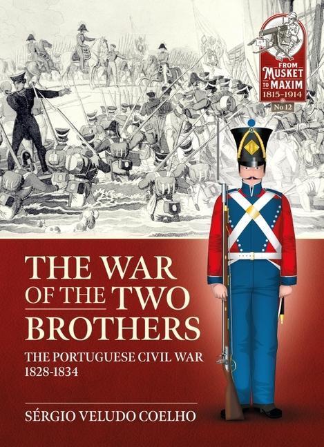 Cover: 9781914059261 | The War of the Two Brothers: The Portuguese Civil War, 1828-1834