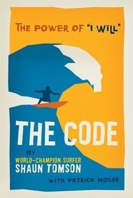 Cover: 9781423634294 | The Code | The Power of I Will | Shaun Tomson | Buch | 136 S. | 2013