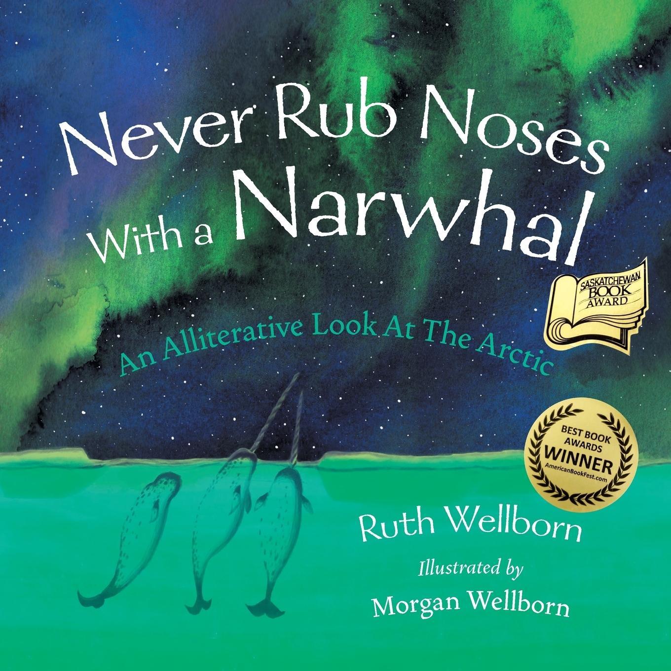 Cover: 9781525525933 | Never Rub Noses With a Narwhal | An Alliterative Look At The Arctic