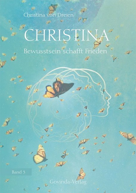 Cover: 9783905831672 | Christina - Bewusstsein schafft Frieden | Christina von Dreien | Buch