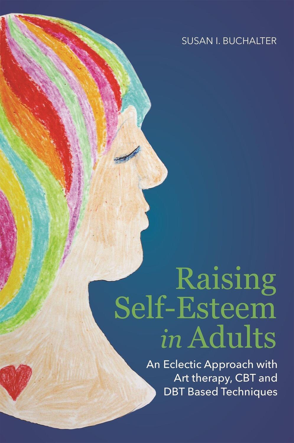Cover: 9781849059664 | Raising Self-Esteem in Adults: An Eclectic Approach with Art...