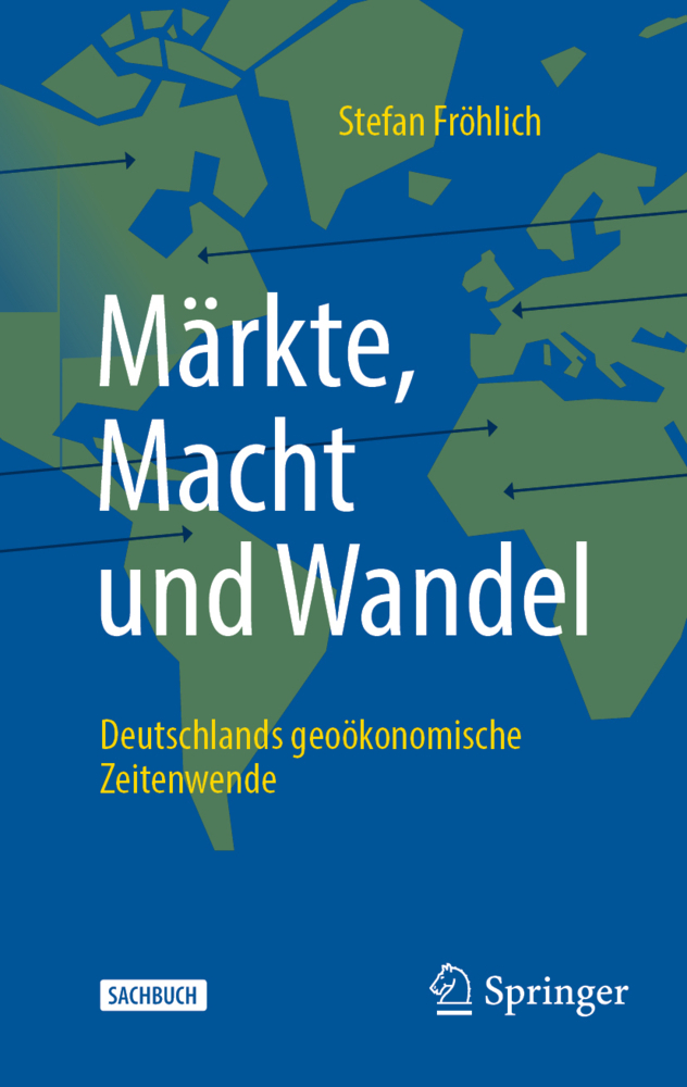 Cover: 9783658450052 | Märkte, Macht und Wandel | Deutschlands geoökonomische Zeitenwende