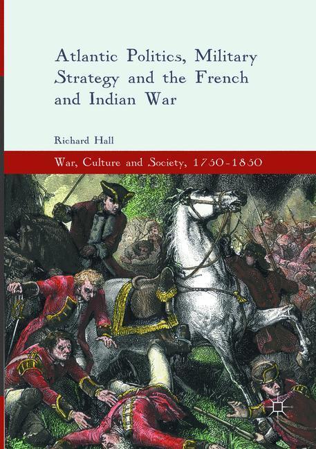 Cover: 9783319808642 | Atlantic Politics, Military Strategy and the French and Indian War