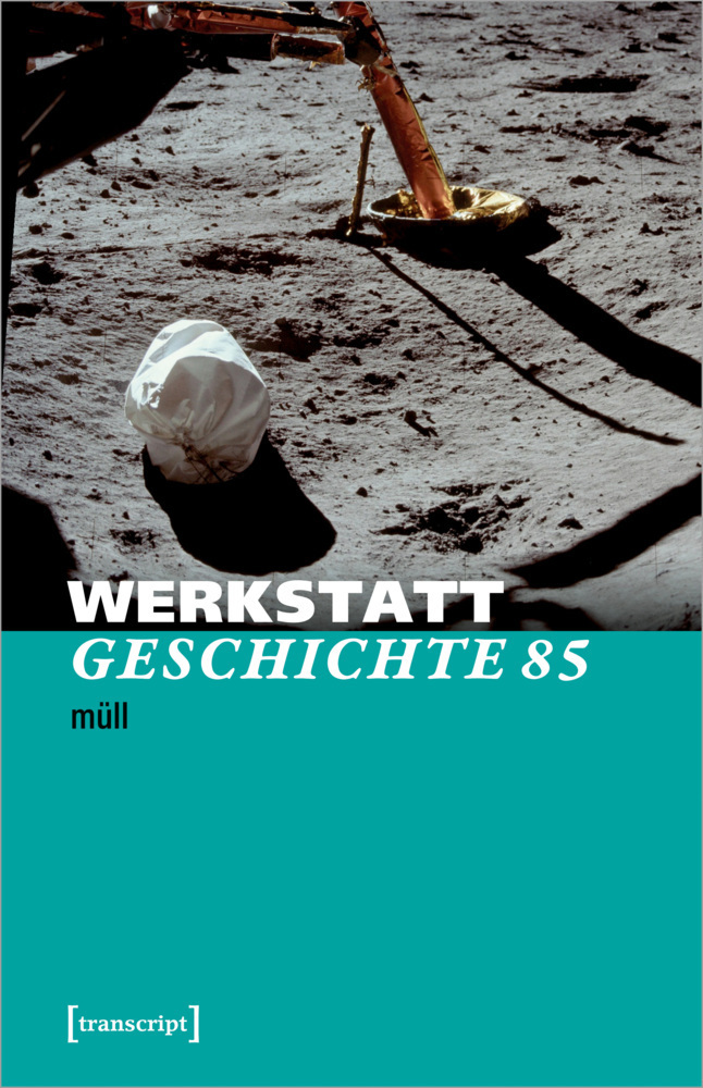 Cover: 9783837658651 | WerkstattGeschichte | 2022/1, Heft 85: Müll | e.V. | Taschenbuch