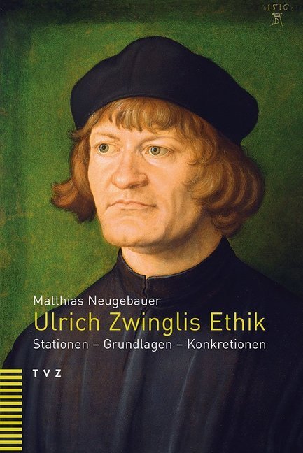 Cover: 9783290178925 | Ulrich Zwinglis Ethik | Stationen, Grundlagen, Konkretionen | Buch