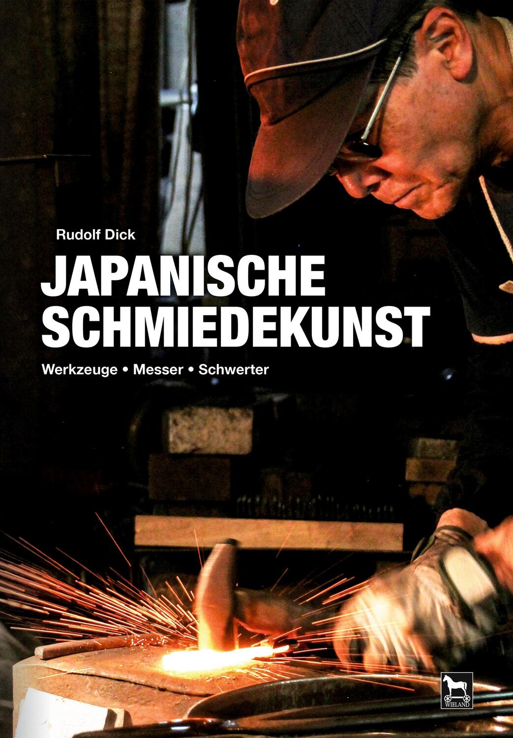 Cover: 9783938711804 | Japanische Schmiedekunst | Werkzeuge, Messer, Schwerter | Rudolf Dick