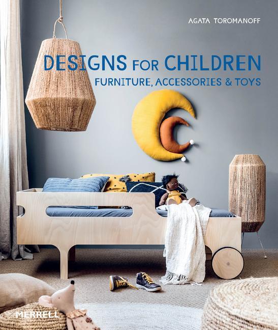 Cover: 9781858947006 | Designs for Children: Furniture, Accessories & Toys | Agata Toromanoff