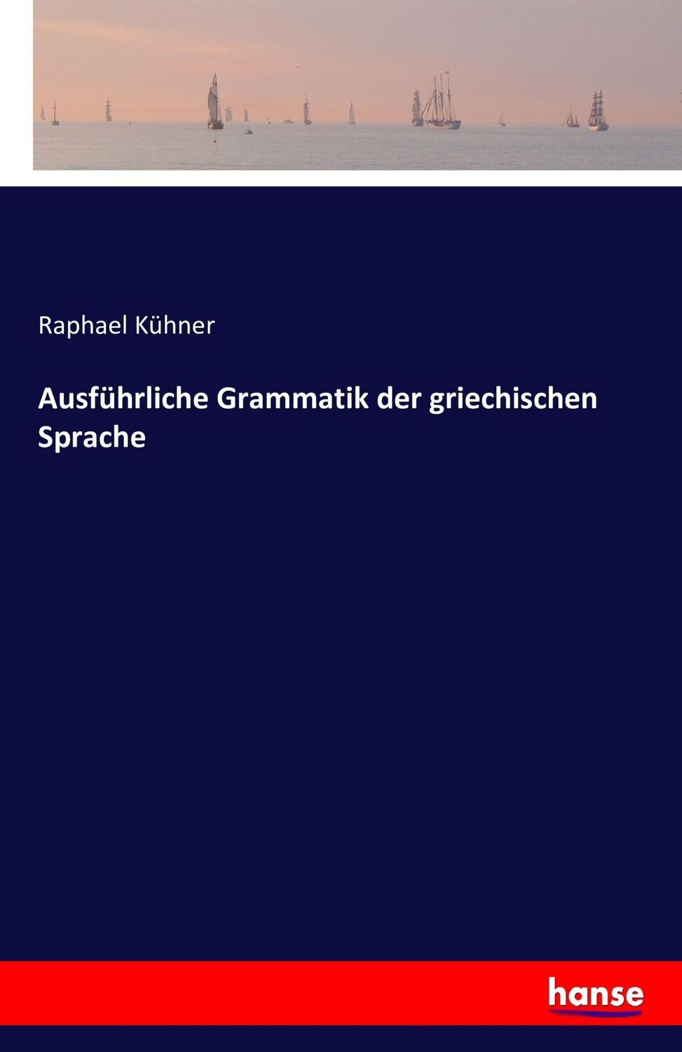 Cover: 9783741143748 | Ausführliche Grammatik der griechischen Sprache | Raphael Kühner