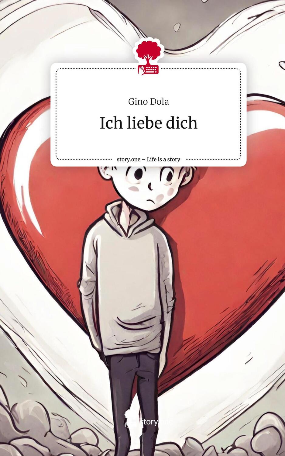 Cover: 9783710834066 | Ich liebe dich. Life is a Story - story.one | Gino Dola | Buch | 76 S.