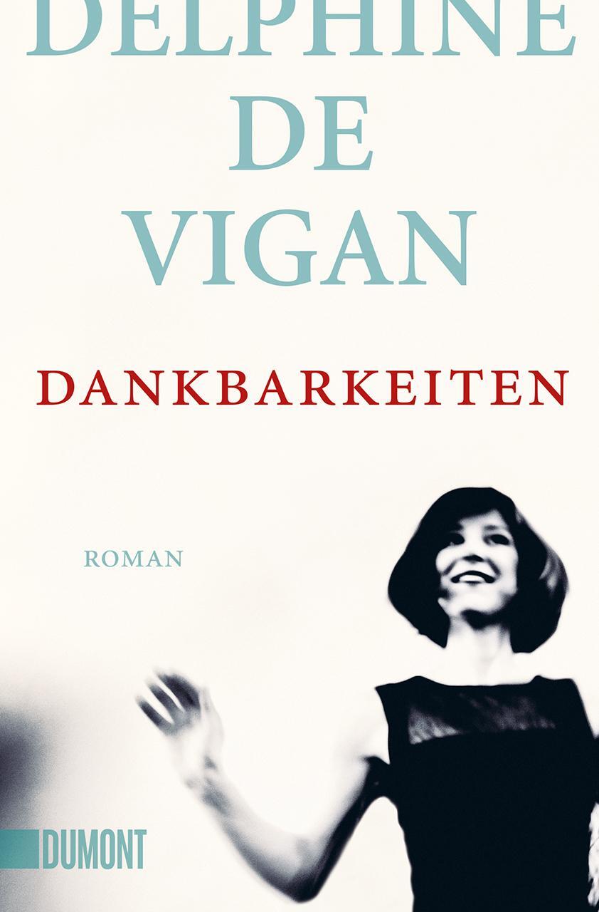 Cover: 9783832165802 | Dankbarkeiten | Roman | Delphine De Vigan | Taschenbuch | Deutsch