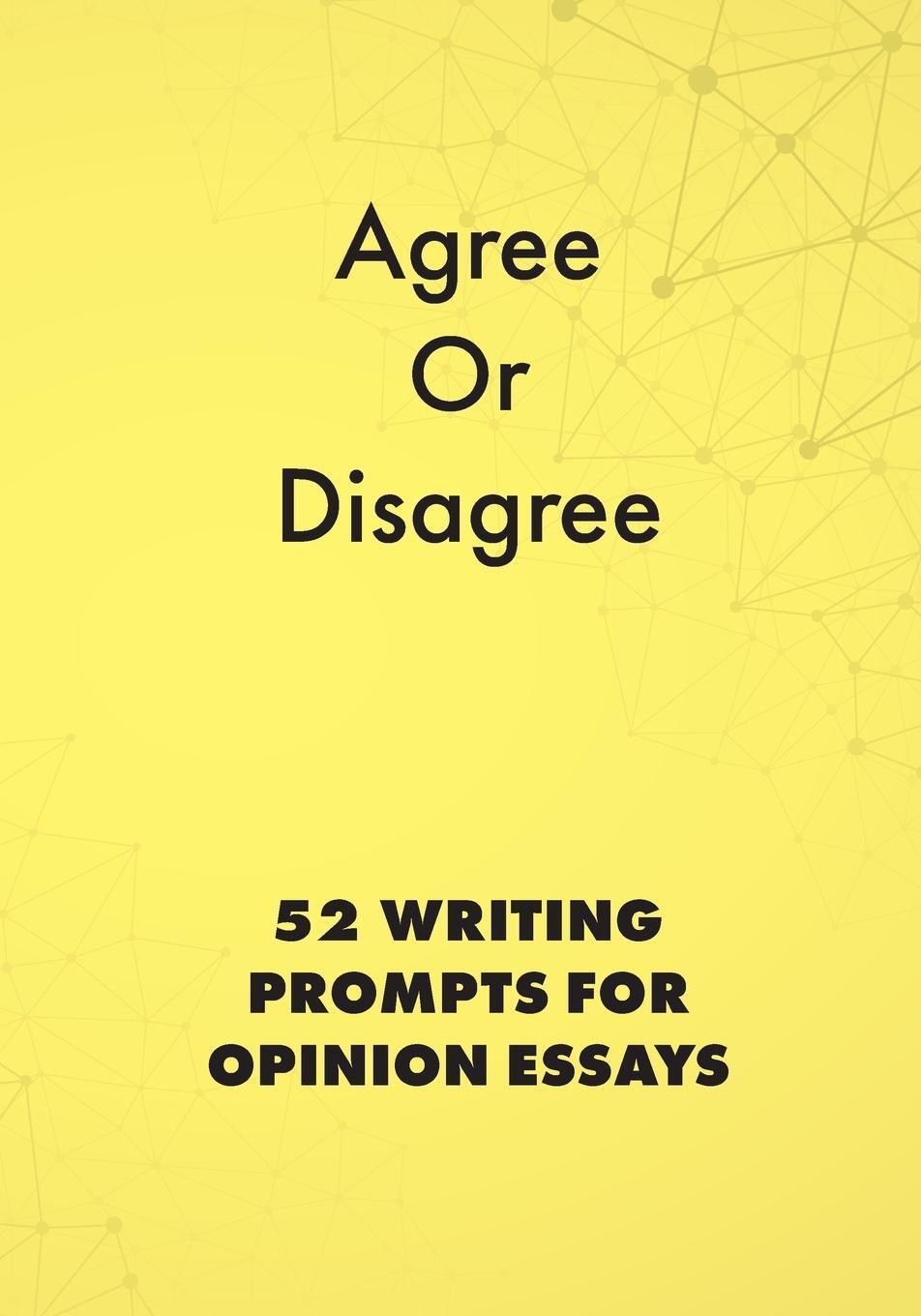 Cover: 9781948492485 | Agree or Disagree | 52 Writing Prompts for Opinion Essays | Buch