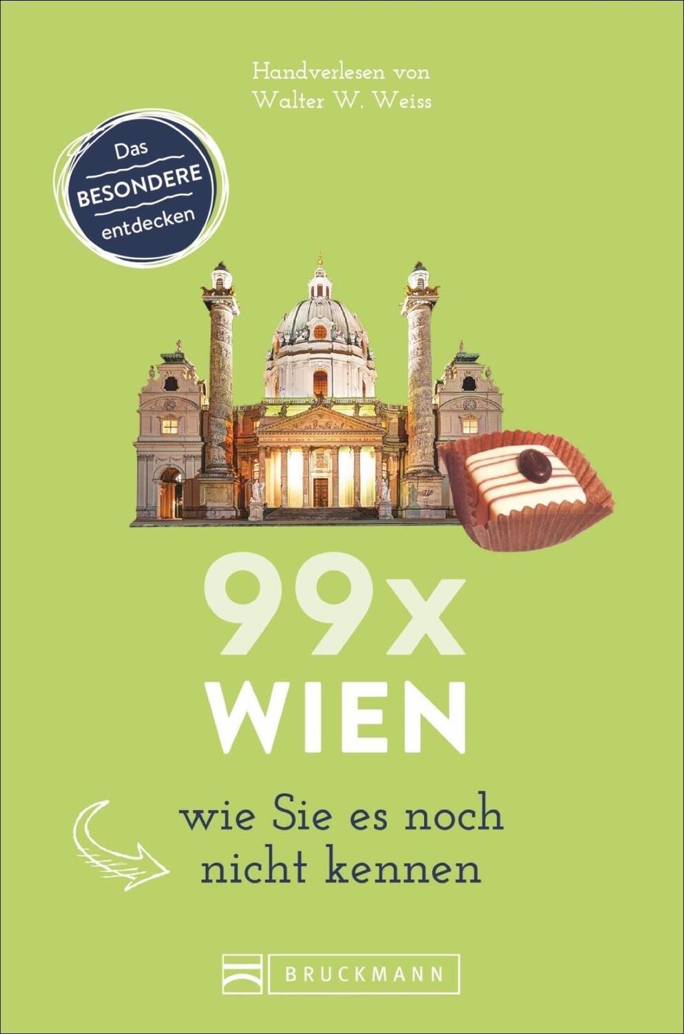 Cover: 9783765483059 | 99 x Wien wie Sie es noch nicht kennen | 99 x | Bruckmann Verlag GmbH
