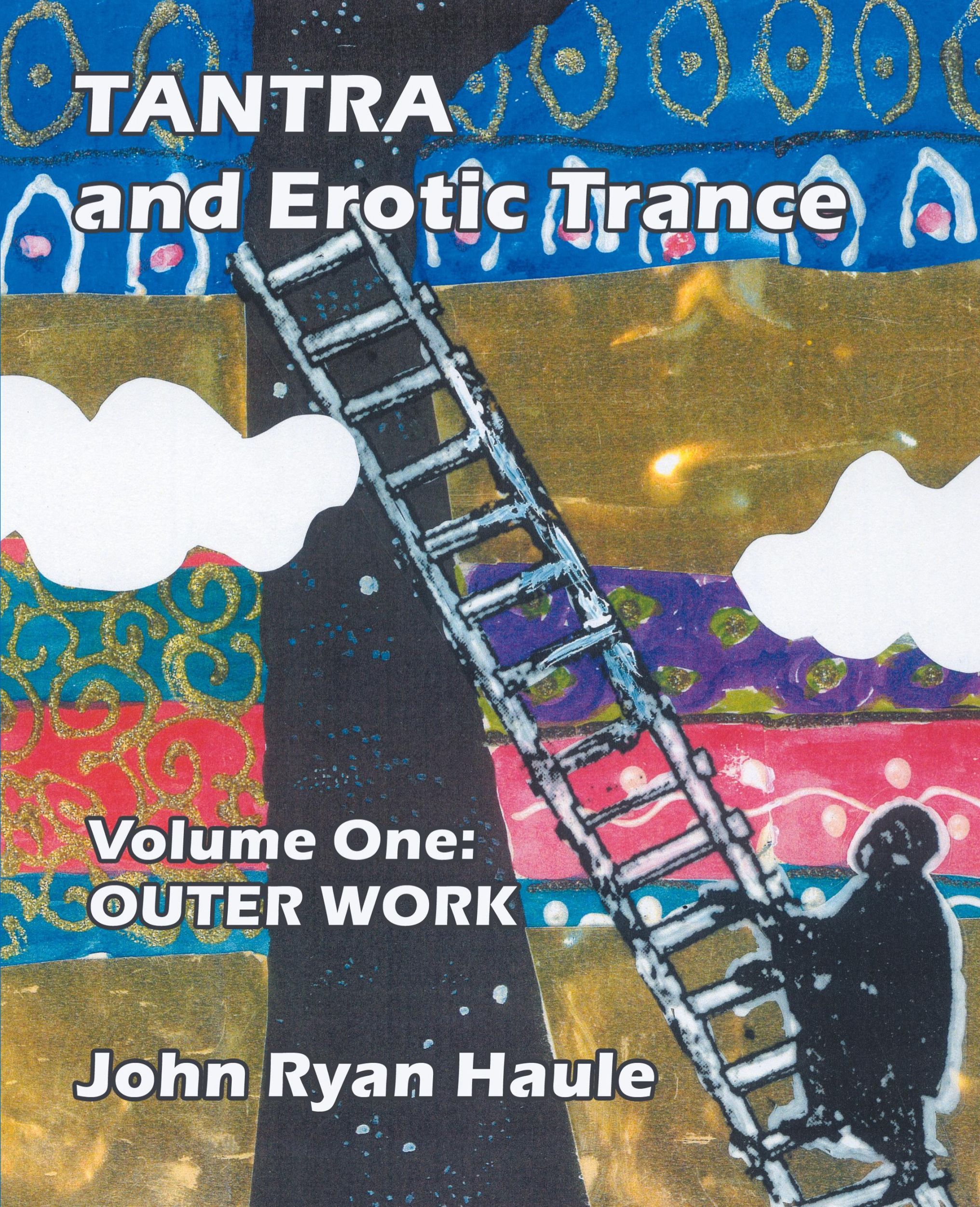 Cover: 9780977607686 | Tantra &amp; Erotic Trance | Volume One - Outer Work | John Ryan Haule