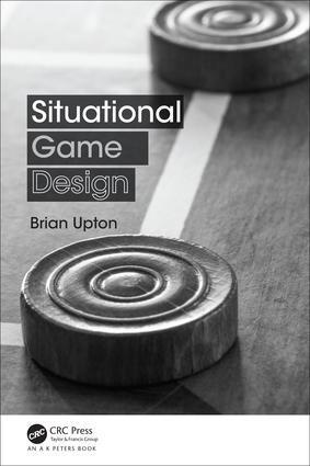Cover: 9781138031814 | Situational Game Design | Brian Upton | Taschenbuch | Englisch | 2017