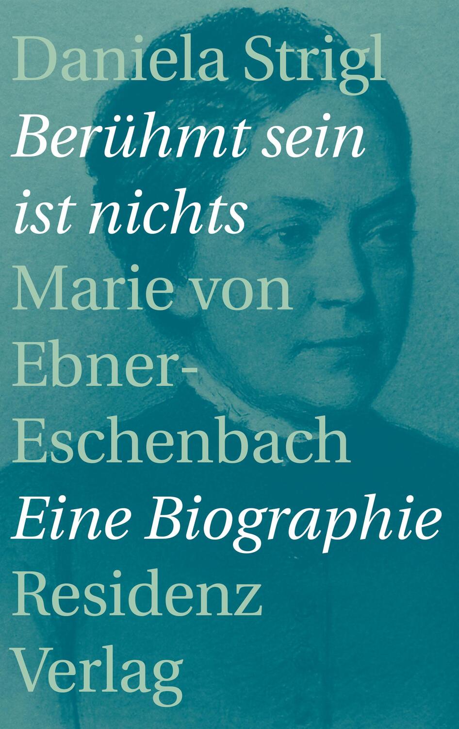 Cover: 9783701733408 | Berühmt sein ist nichts | Marie von Ebner-Eschenbach - Eine Biographie