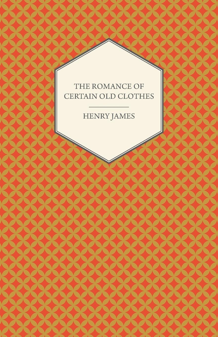 Cover: 9781447470151 | The Romance of Certain Old Clothes | Henry James | Taschenbuch | 2012