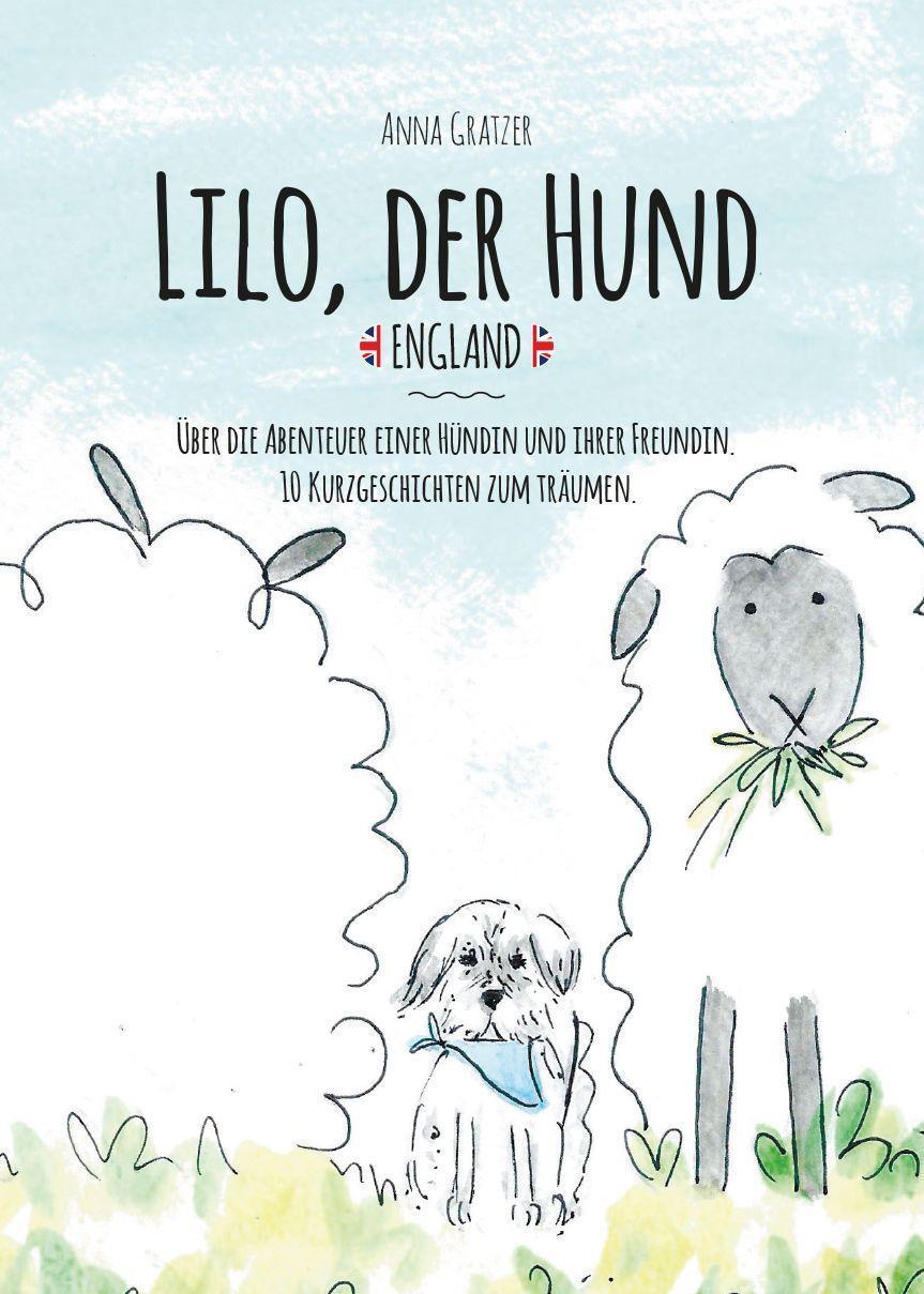 Cover: 9783991257219 | Lilo, der Hund. England. | Anna Gratzer | Buch | Deutsch | 2021