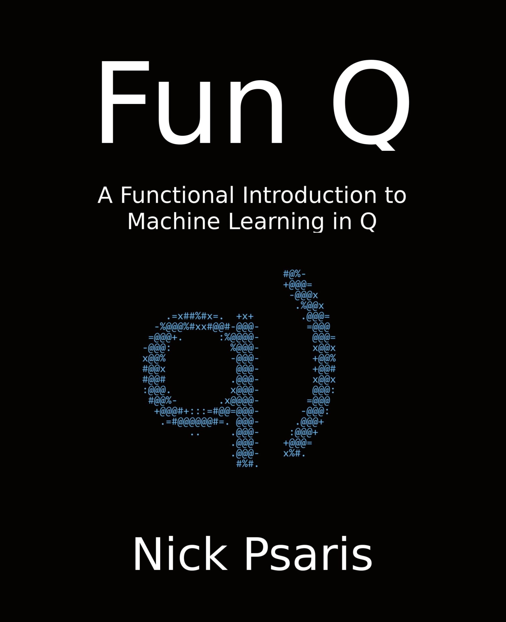 Cover: 9781734467505 | Fun Q | A Functional Introduction to Machine Learning in Q | Psaris