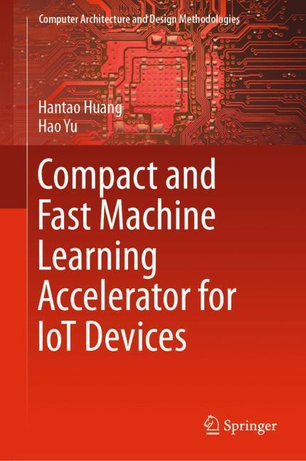 Cover: 9789811333224 | Compact and Fast Machine Learning Accelerator for IoT Devices | Buch