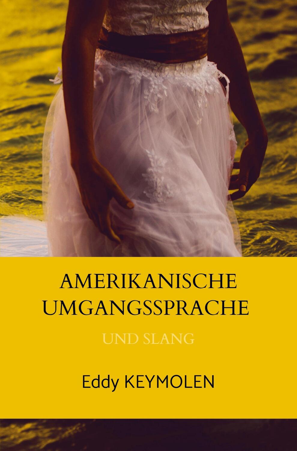 Cover: 9789403670768 | AMERIKANISCHE UMGANGSSPRACHE | UND SLANG | Eddy KEYMOLEN | Taschenbuch