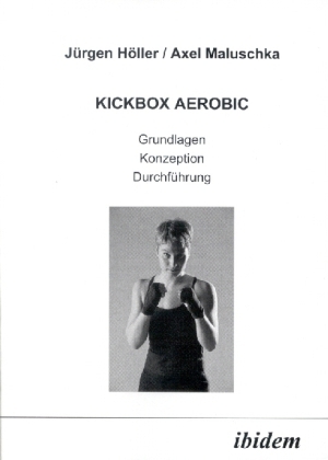 Cover: 9783898211963 | Kickbox Aerobic | Grundlagen, Konzeption, Durchführung | Taschenbuch