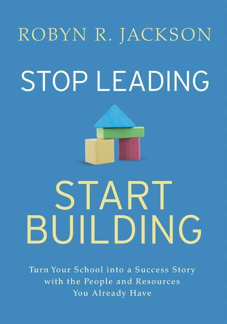 Cover: 9781416629849 | Stop Leading, Start Building!: Turn Your School Into a Success...